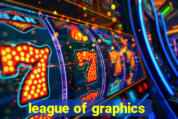 league of graphics